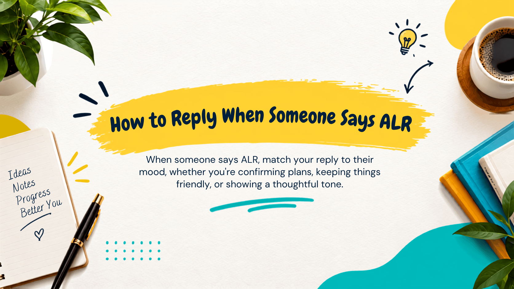 How to Reply When Someone Says ALR ALR Meaning in Text